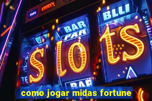 como jogar midas fortune